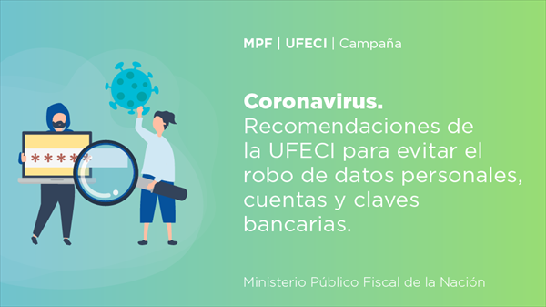 Coronavirus: recomendaciones de la UFECI para evitar el robo de datos digitales durante el aislamiento Coronavirus: recomendaciones de la UFECI para evitar el robo de datos digitales durante el aislamiento